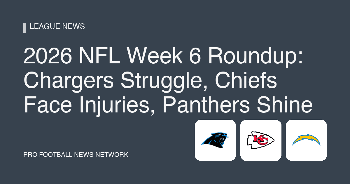 2026 NFL Week 6 Roundup: Chargers Struggle, Chiefs Face Injuries, Panthers Shine
