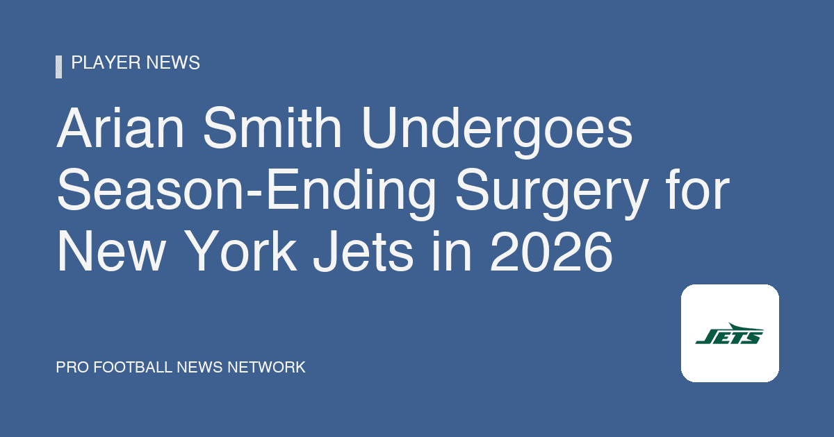 Arian Smith Undergoes Season-Ending Surgery for New York Jets in 2026