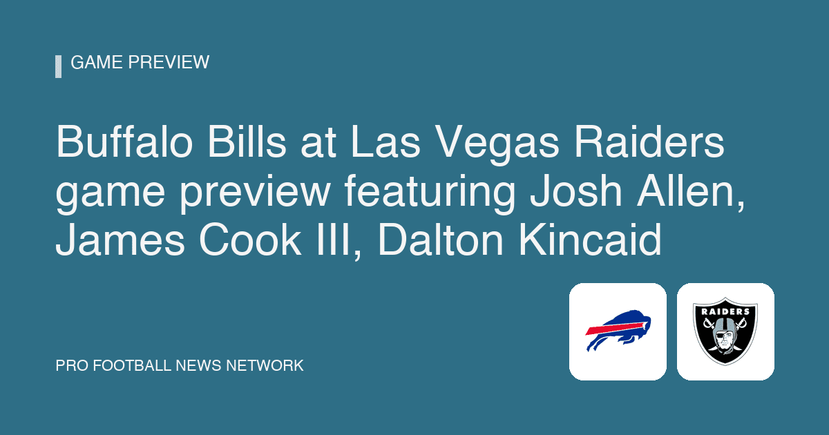 Buffalo Bills at Las Vegas Raiders game preview featuring Josh Allen, James Cook III, Dalton Kincaid
