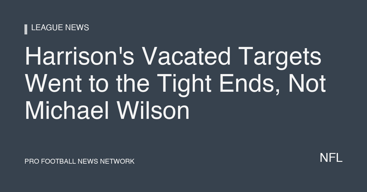 Harrison's Vacated Targets Went to the Tight Ends, Not Michael Wilson
