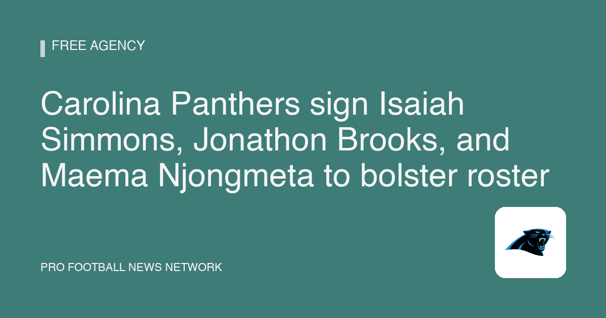 Carolina Panthers sign Isaiah Simmons, Jonathon Brooks, and Maema Njongmeta to bolster roster