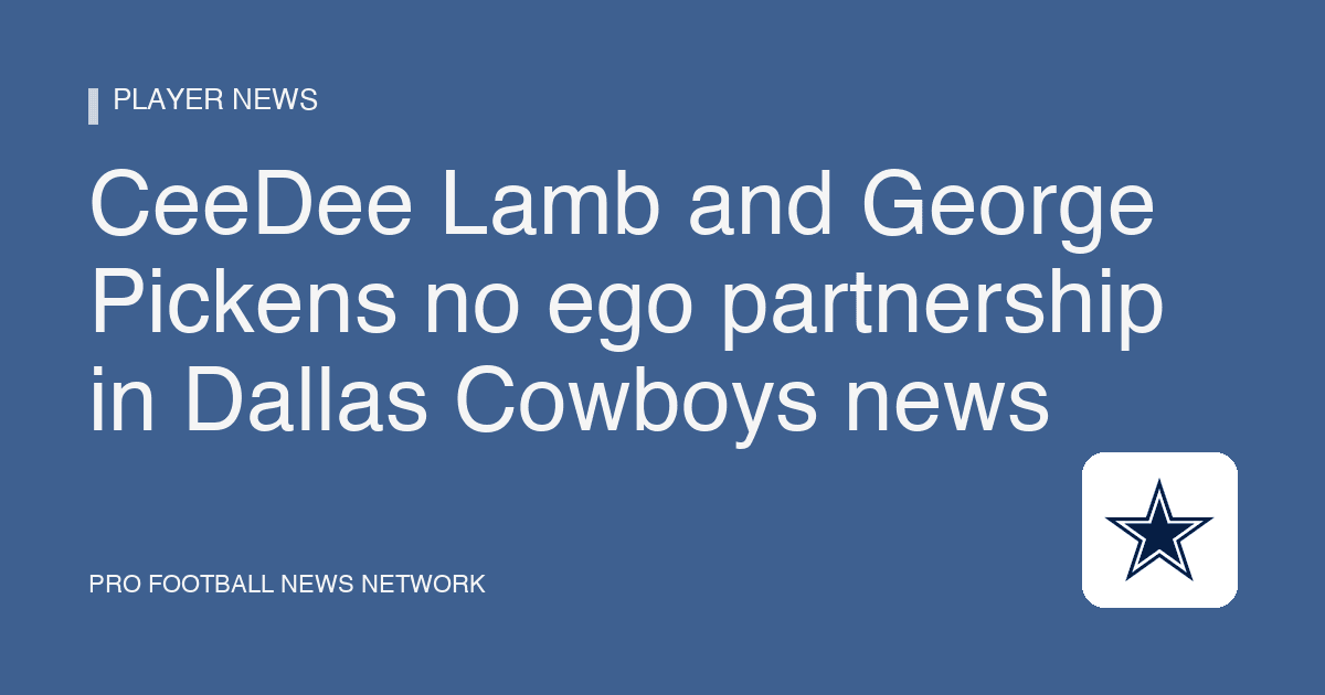 CeeDee Lamb and George Pickens no ego partnership in Dallas Cowboys news