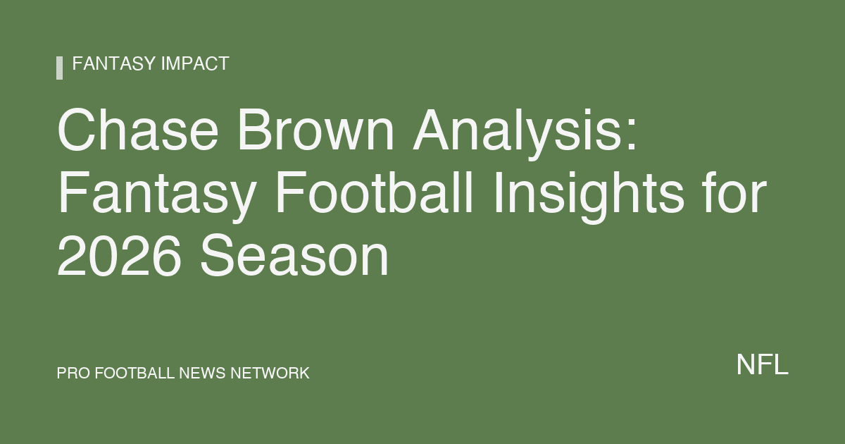 Chase Brown Analysis: Fantasy Football Insights for 2026 Season