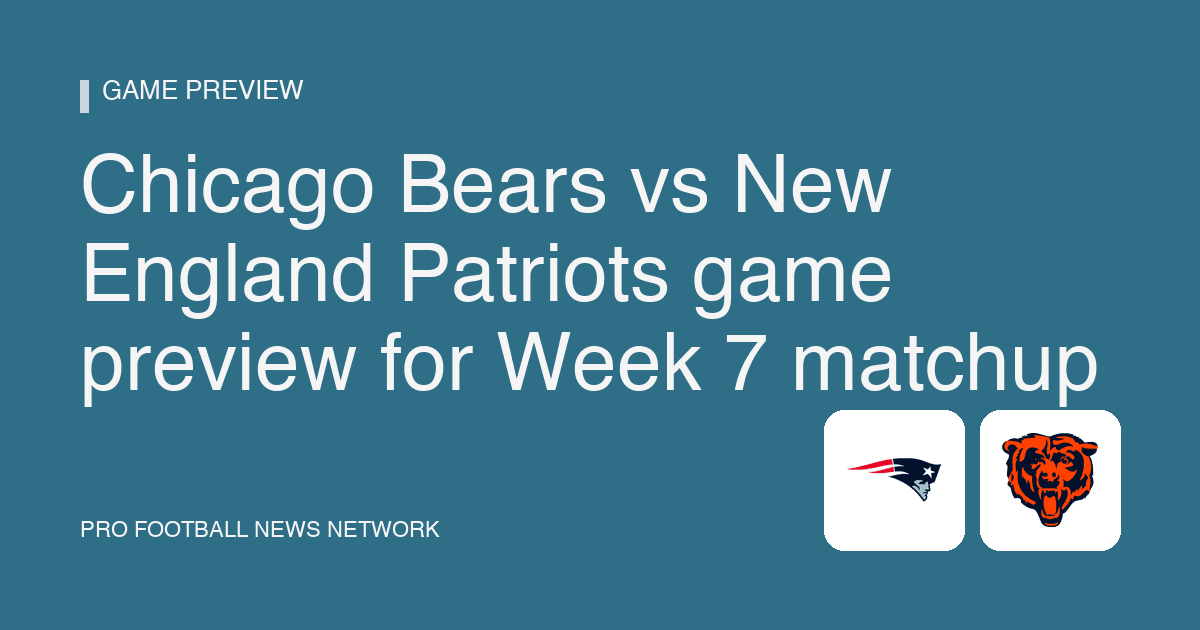 Chicago Bears vs New England Patriots game preview for Week 7 matchup