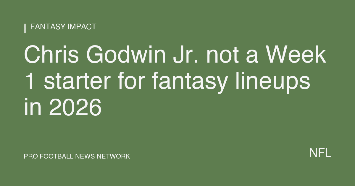 Chris Godwin Jr. not a Week 1 starter for fantasy lineups in 2026