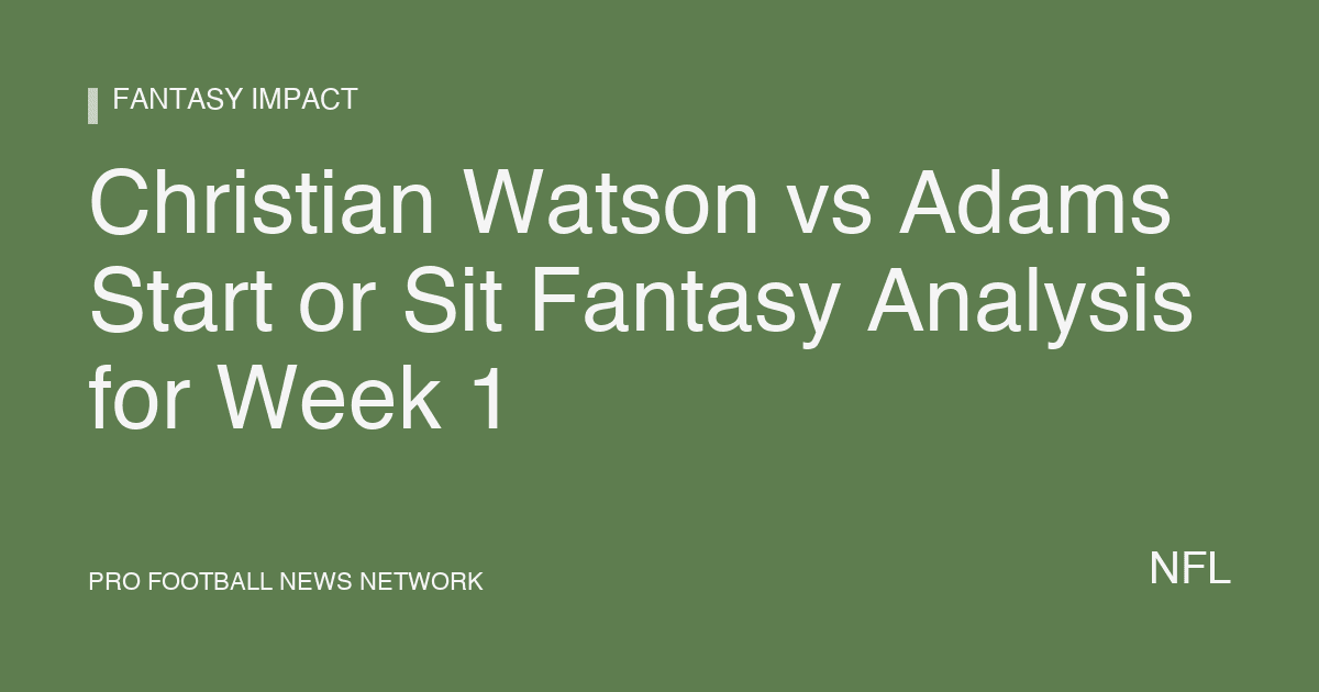 Christian Watson vs Adams Start or Sit Fantasy Analysis for Week 1