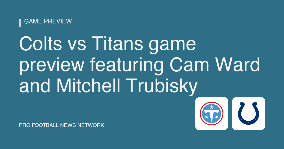 Colts vs Titans game preview featuring Cam Ward and Mitchell Trubisky
