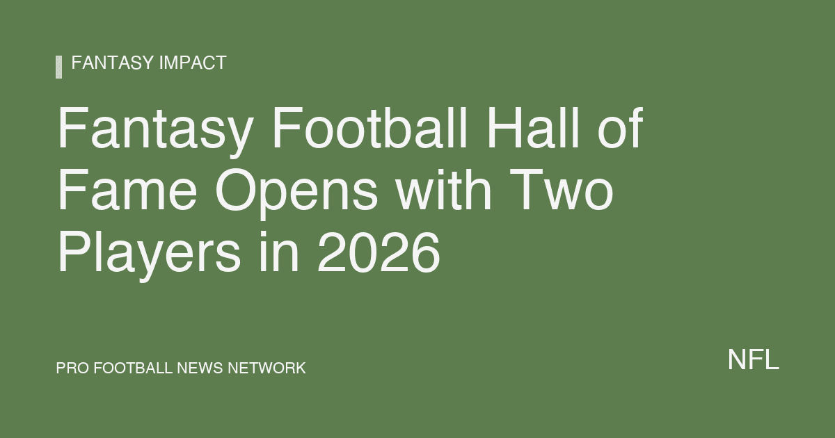 Fantasy Football Hall of Fame Opens with Two Players in 2026