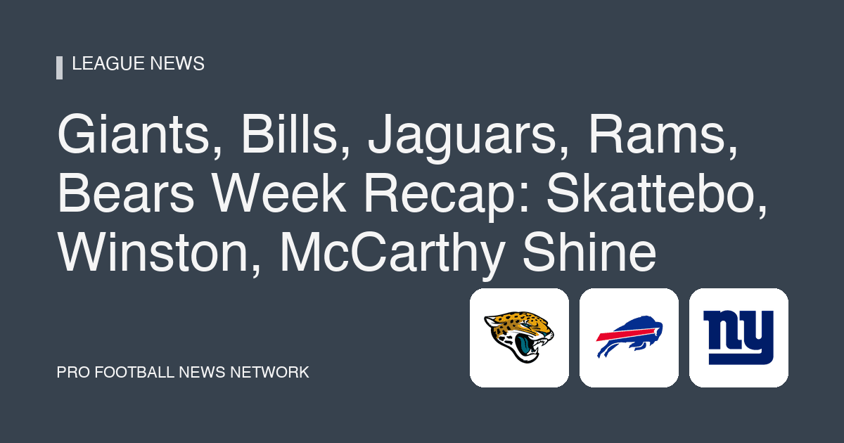 Giants, Bills, Jaguars, Rams, Bears Week Recap: Skattebo, Winston, McCarthy Shine