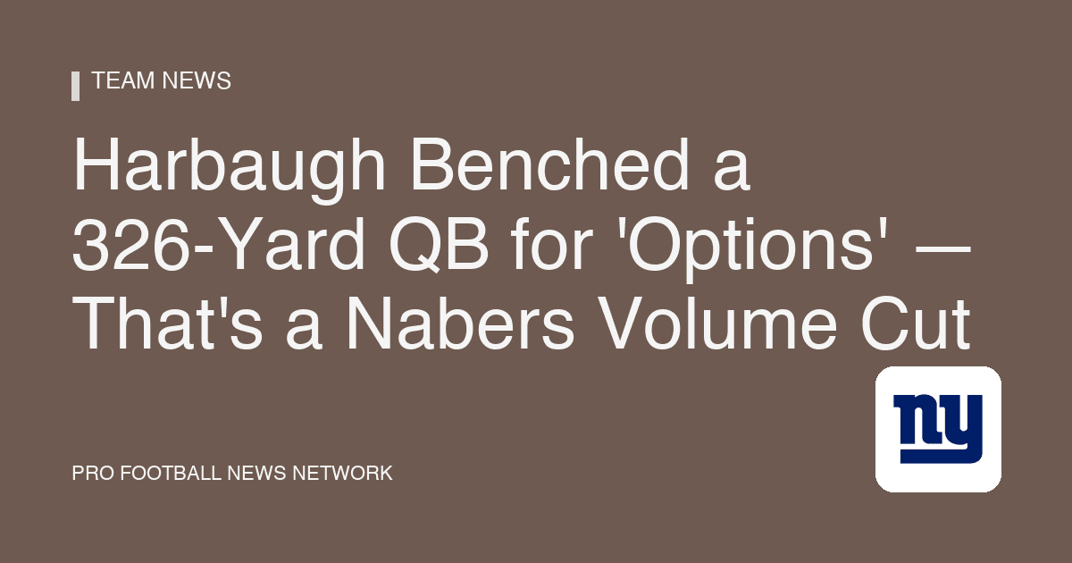 Harbaugh Benched a 326-Yard QB for 'Options' — That's a Nabers Volume Cut