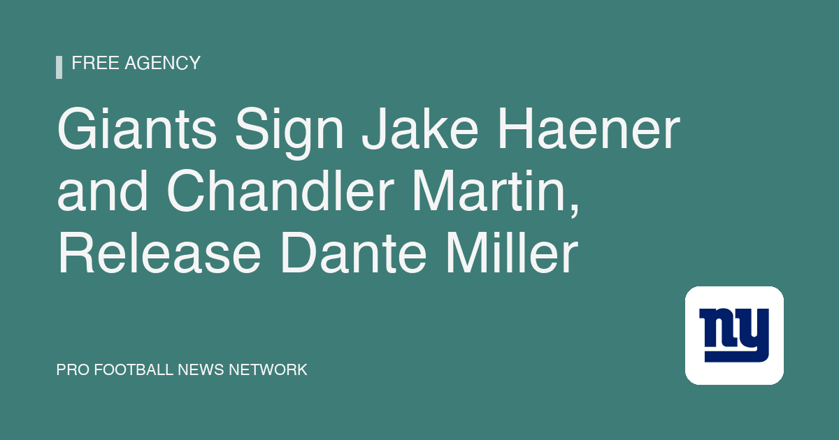 Giants Sign Jake Haener and Chandler Martin, Release Dante Miller