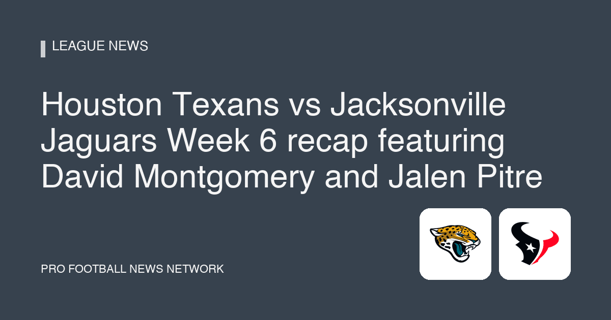 Houston Texans vs Jacksonville Jaguars Week 6 recap featuring David Montgomery and Jalen Pitre