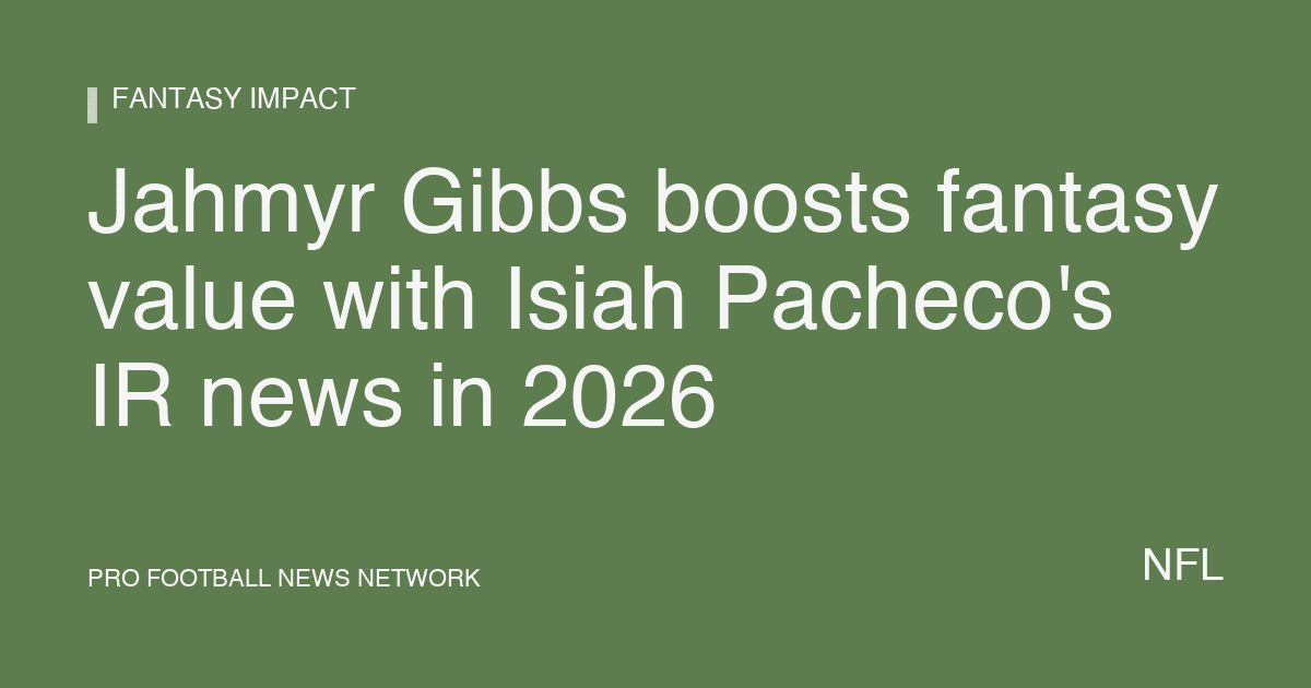 Jahmyr Gibbs boosts fantasy value with Isiah Pacheco's IR news in 2026