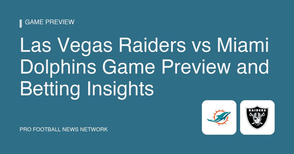 Las Vegas Raiders vs Miami Dolphins Game Preview and Betting Insights