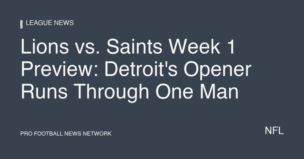 Lions vs. Saints Week 1 Preview: Detroit's Opener Runs Through One Man
