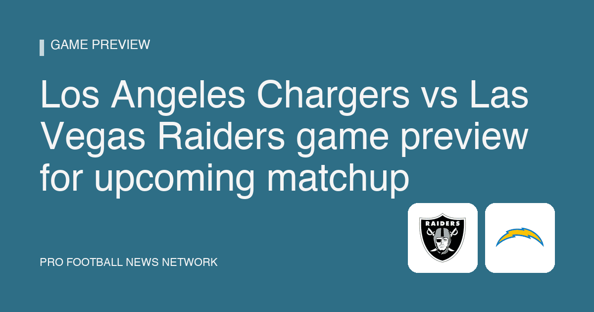 Los Angeles Chargers vs Las Vegas Raiders game preview for upcoming matchup