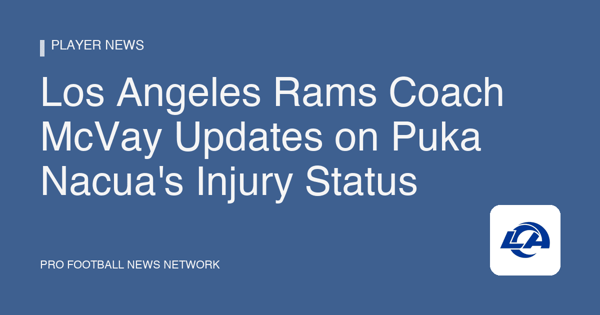 Los Angeles Rams Coach McVay Updates on Puka Nacua's Injury Status