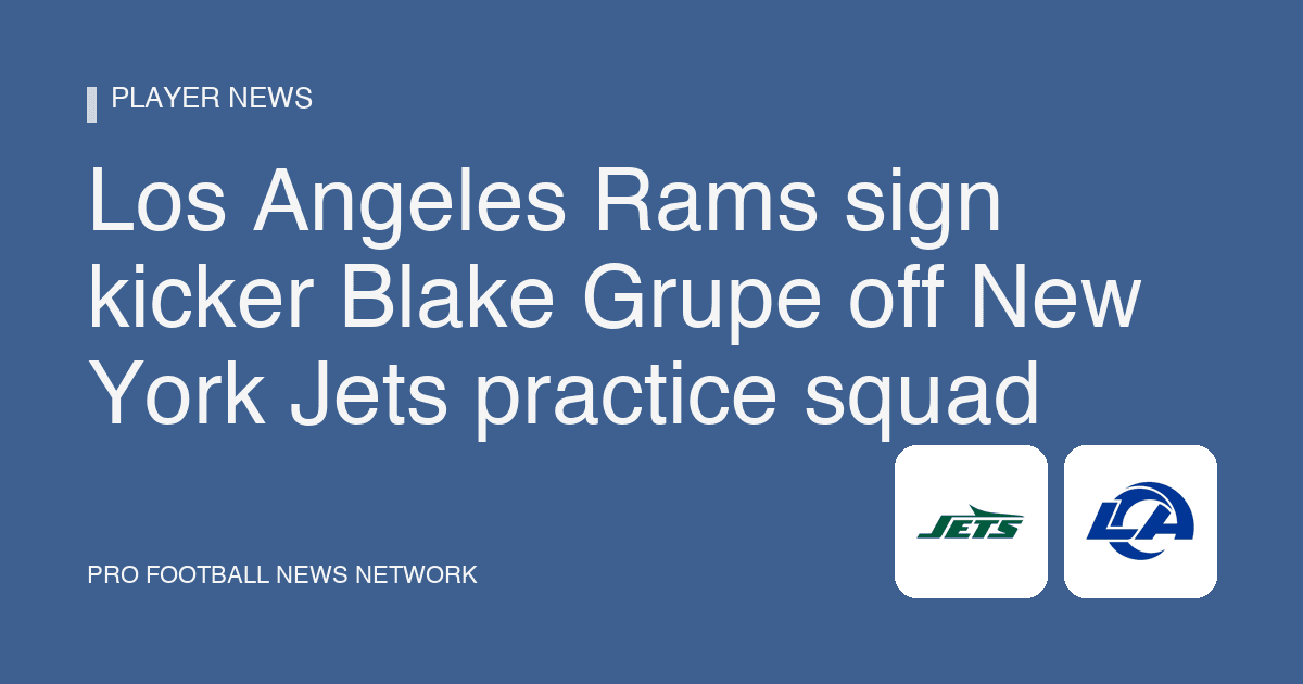 Los Angeles Rams sign kicker Blake Grupe off New York Jets practice squad
