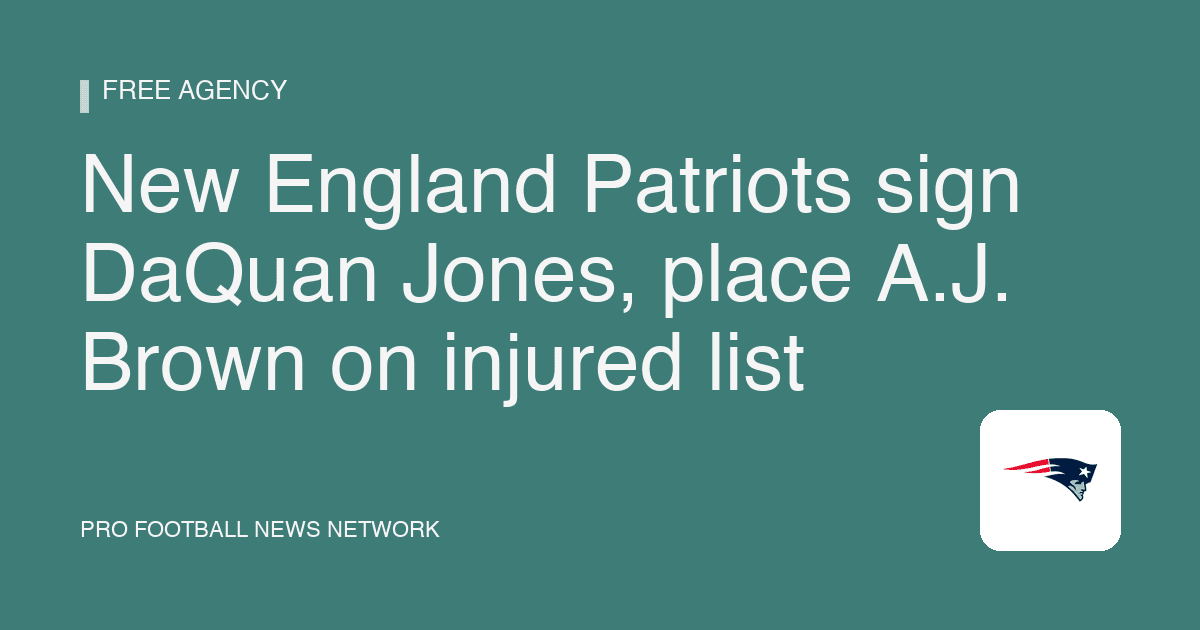 New England Patriots sign DaQuan Jones, place A.J. Brown on injured list
