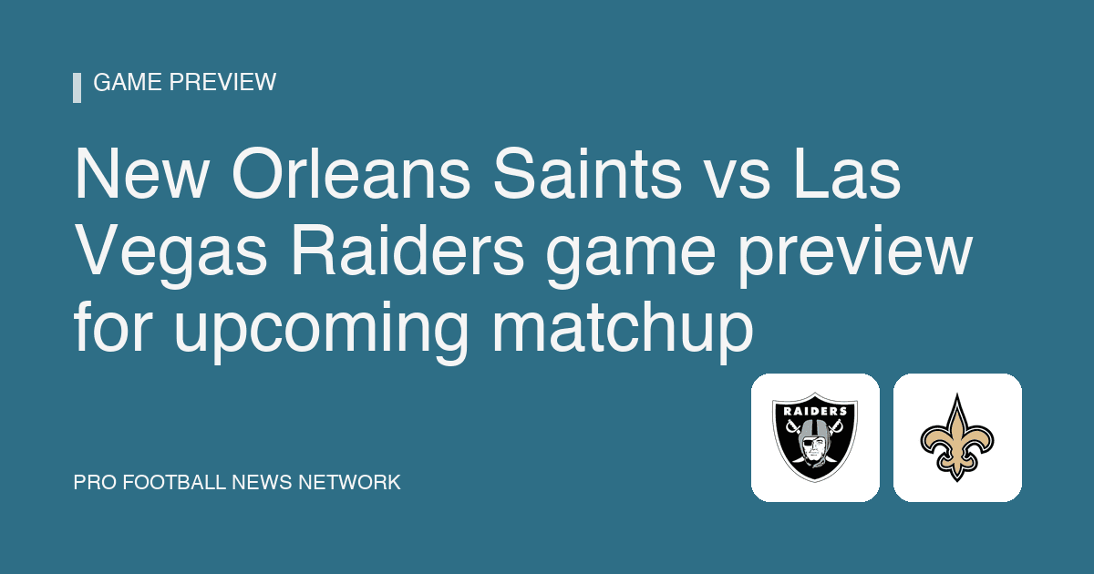 New Orleans Saints vs Las Vegas Raiders game preview for upcoming matchup