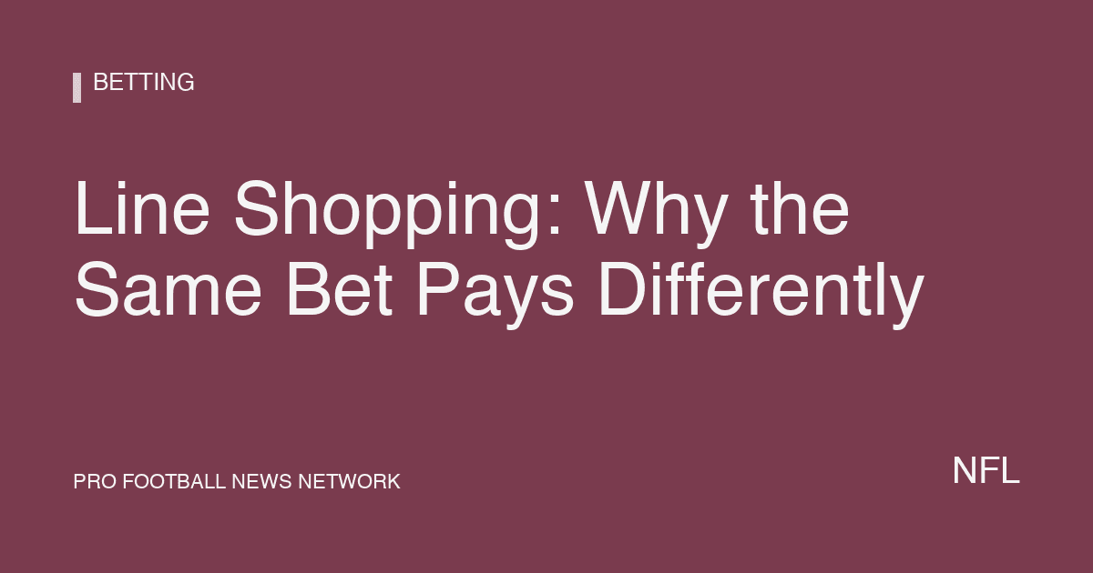 Line Shopping: Why the Same Bet Pays Differently