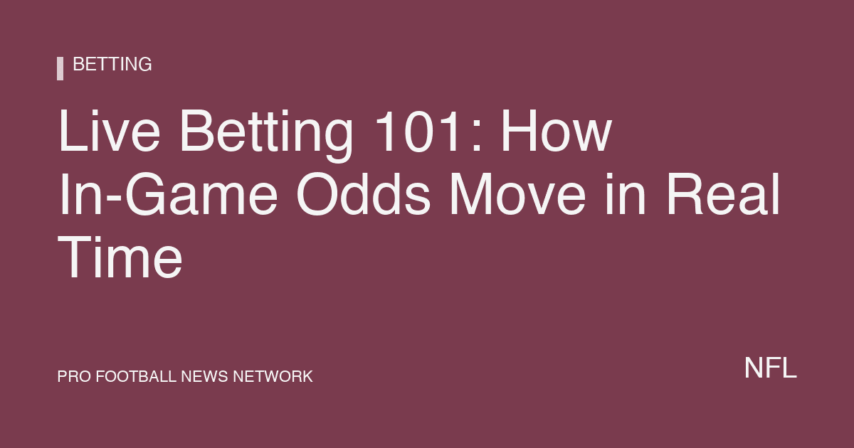 Live Betting 101: How In-Game Odds Move in Real Time