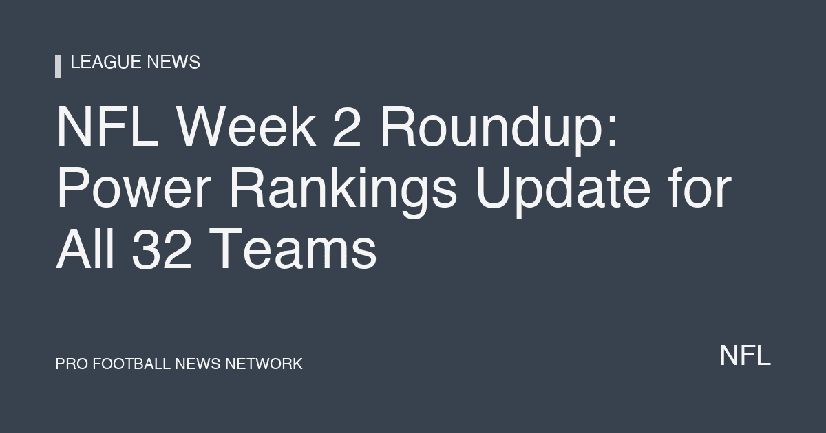NFL Week 2 Roundup: Power Rankings Update for All 32 Teams