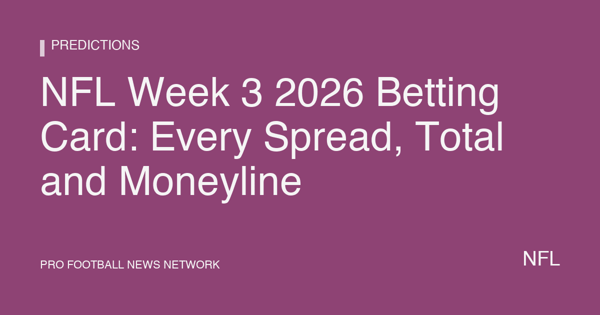 NFL Week 3 2026 Betting Card: Every Spread, Total and Moneyline