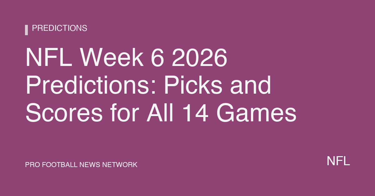 NFL Week 6 2026 Predictions: Picks and Scores for All 14 Games