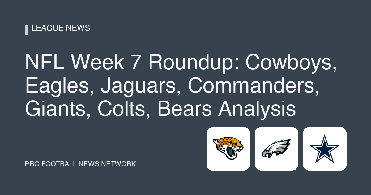 NFL Week 7 Roundup: Cowboys, Eagles, Jaguars, Commanders, Giants, Colts, Bears Analysis