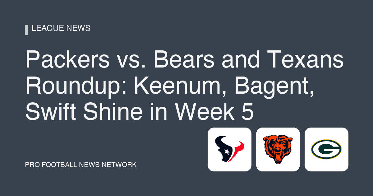 Packers vs. Bears and Texans Roundup: Keenum, Bagent, Swift Shine in Week 5