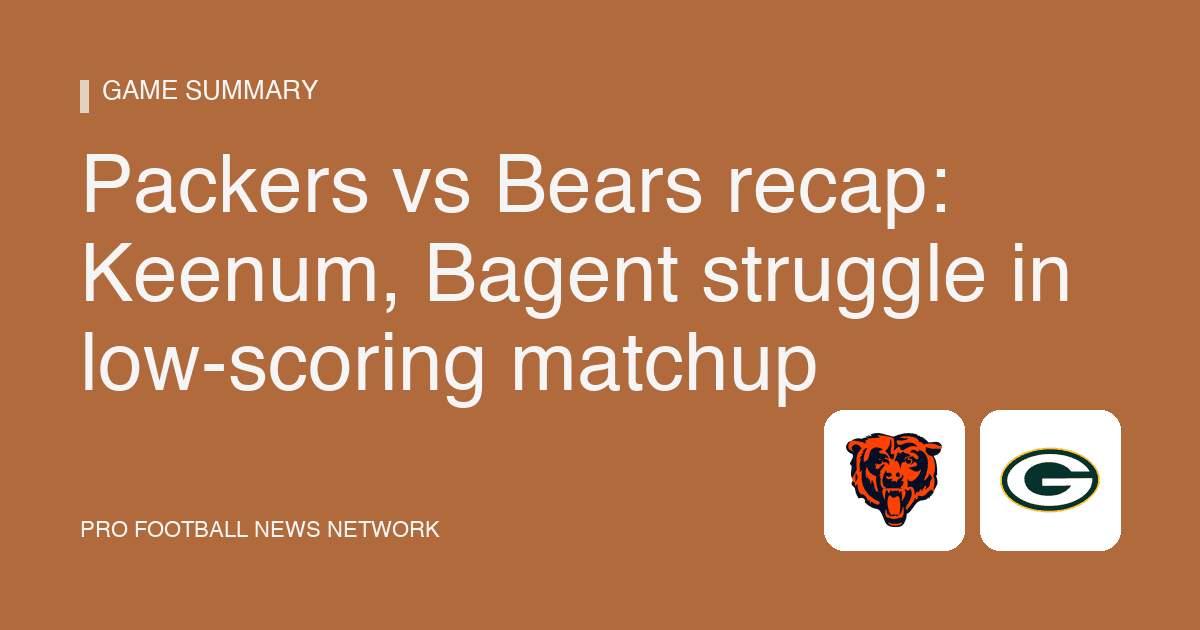 Packers vs Bears recap: Keenum, Bagent struggle in low-scoring matchup