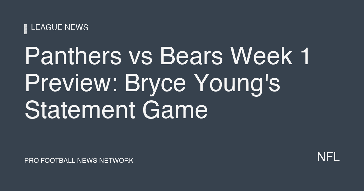 Panthers vs Bears Week 1 Preview: Bryce Young's Statement Game