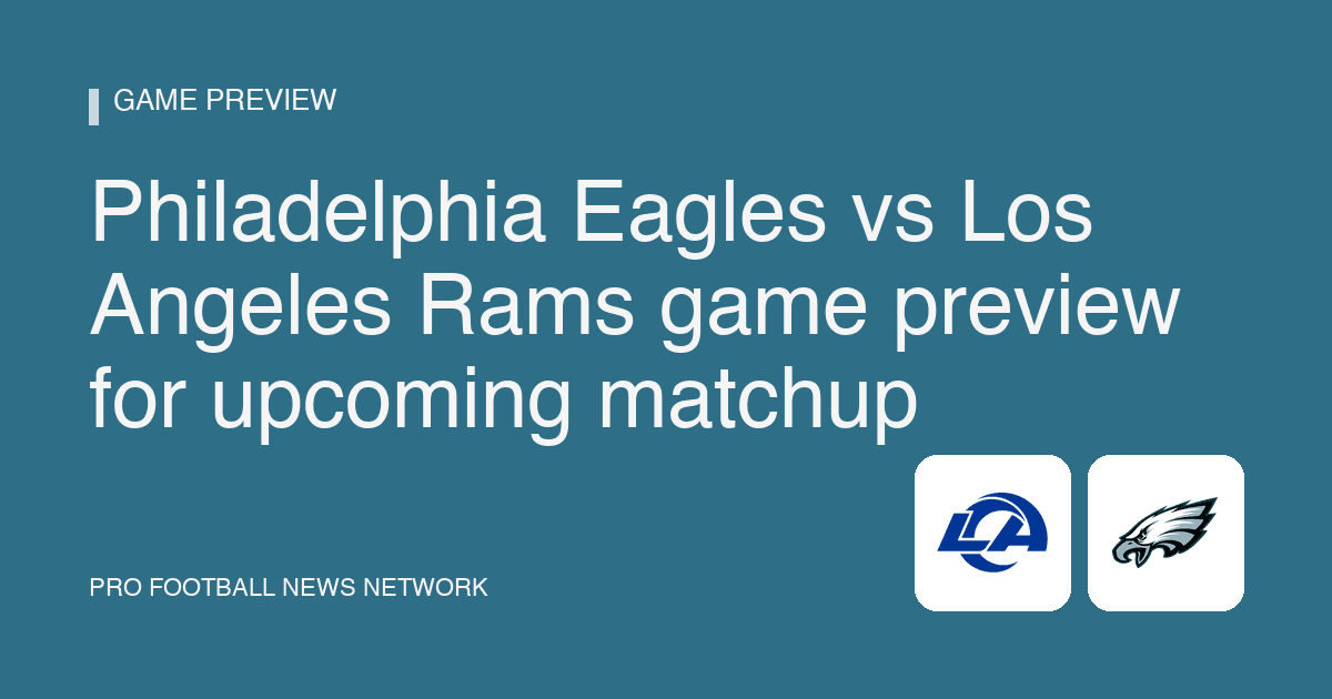 Philadelphia Eagles vs Los Angeles Rams game preview for upcoming matchup