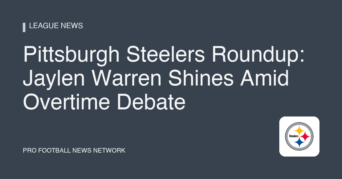 Pittsburgh Steelers Roundup: Jaylen Warren Shines Amid Overtime Debate