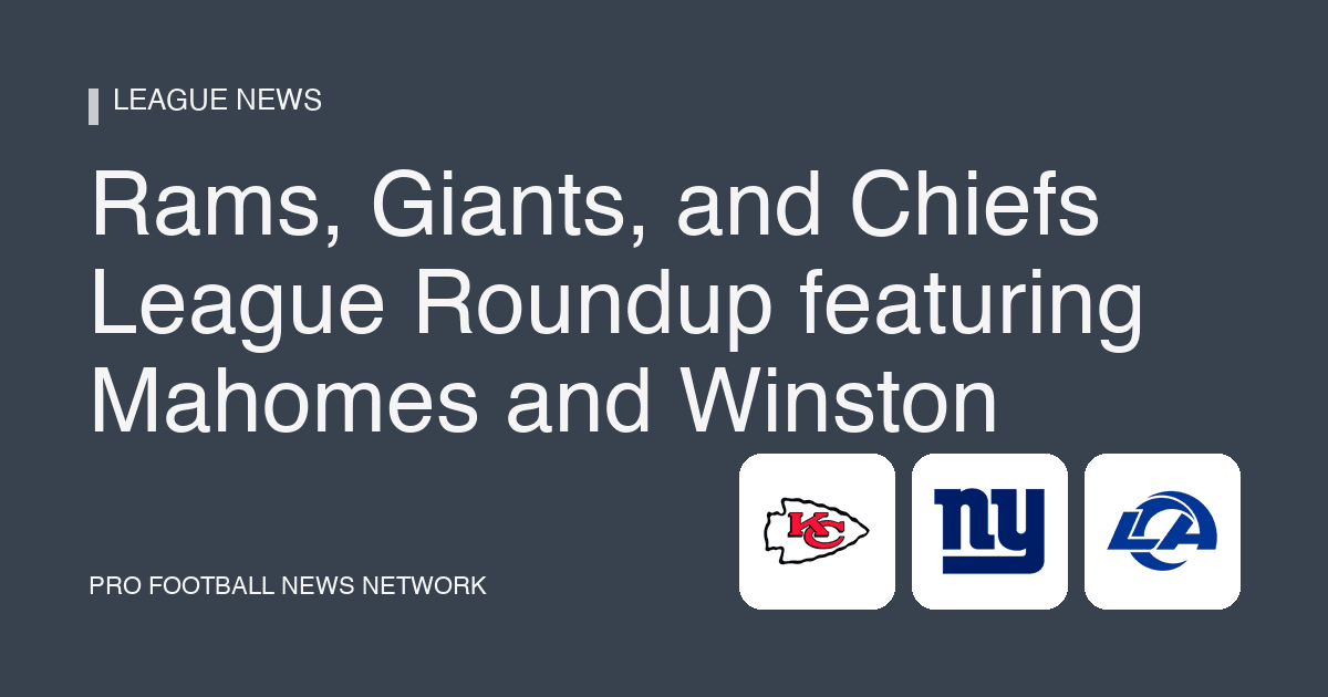 Rams, Giants, and Chiefs League Roundup featuring Mahomes and Winston