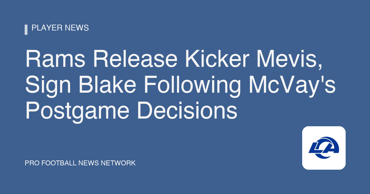 Rams Release Kicker Mevis, Sign Blake Following McVay's Postgame Decisions