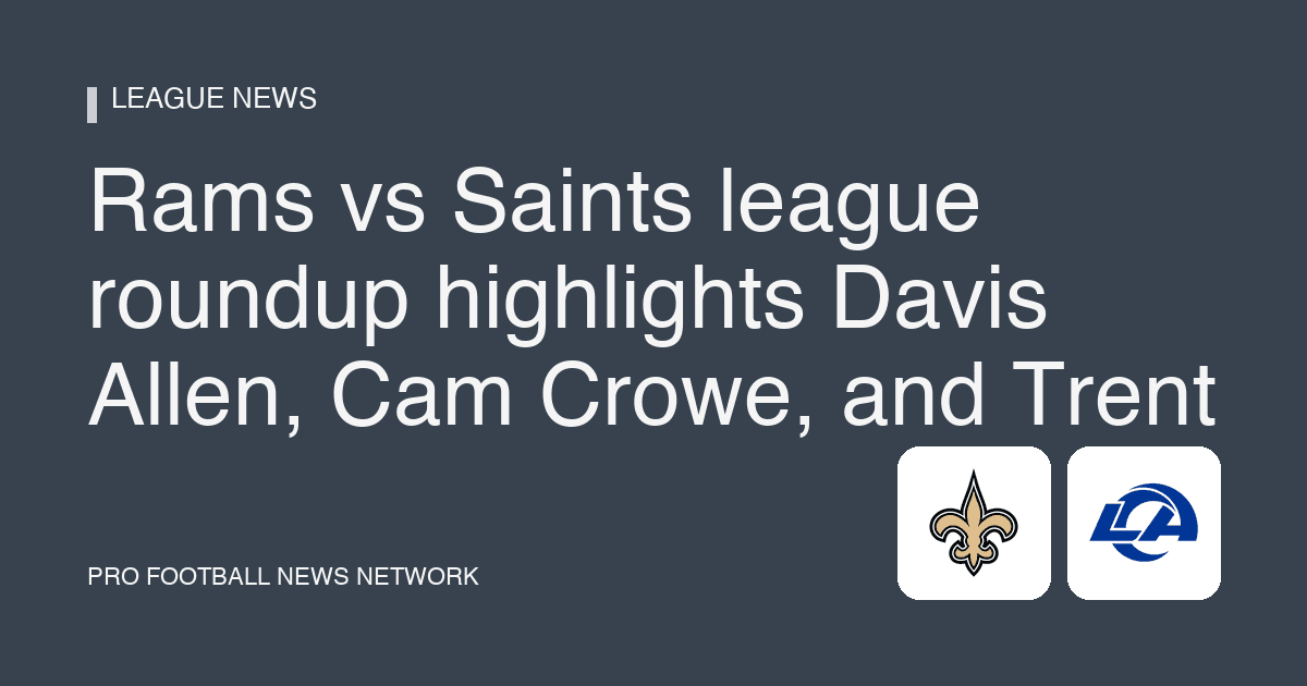 Rams vs Saints league roundup highlights Davis Allen, Cam Crowe, and Trent