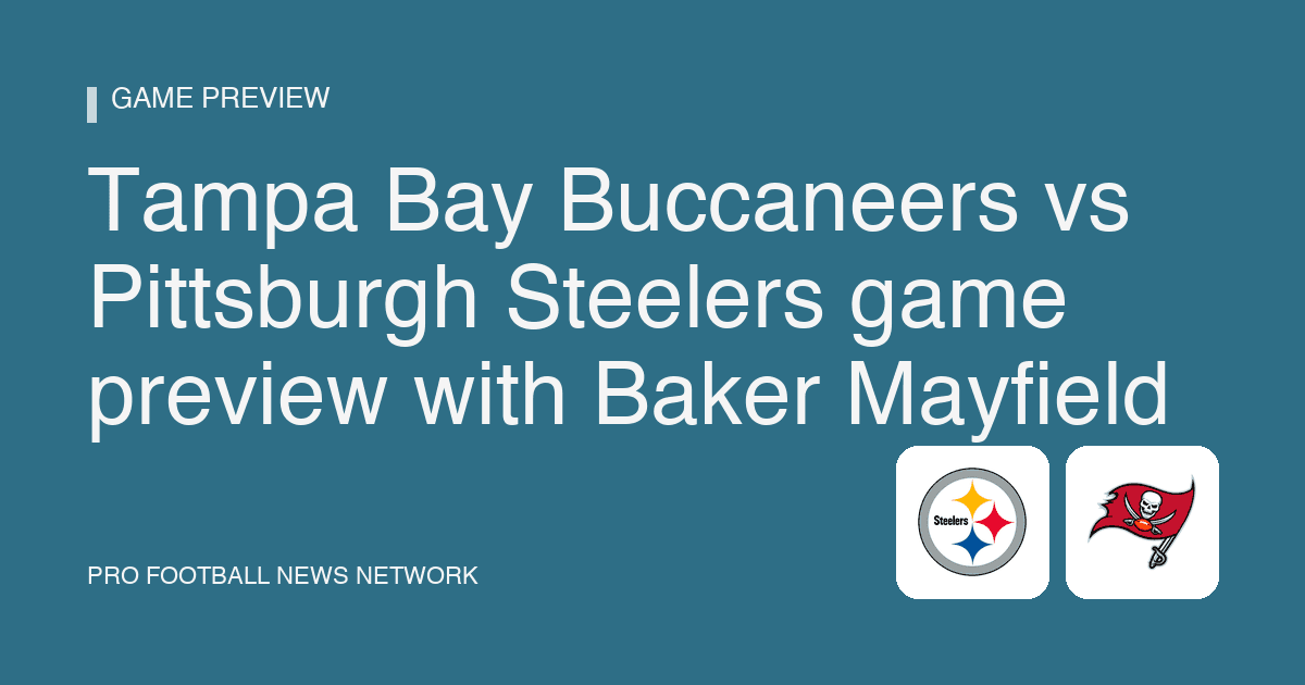 Tampa Bay Buccaneers vs Pittsburgh Steelers game preview with Baker Mayfield