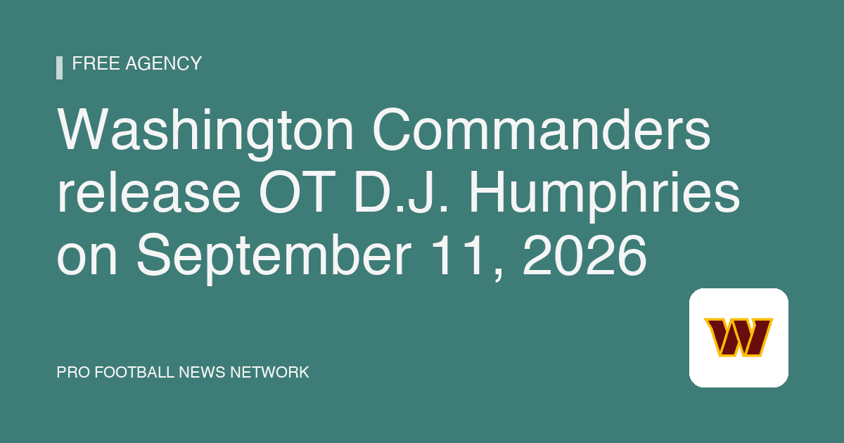 Washington Commanders release OT D.J. Humphries on September 11, 2026