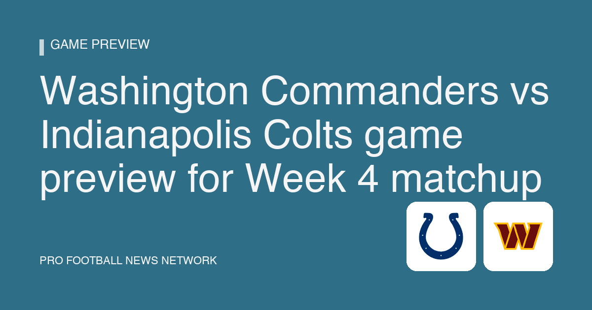 Washington Commanders vs Indianapolis Colts game preview for Week 4 matchup